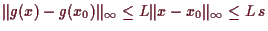 \bgroup\color{demo}$ \Vert g(x)-g(x_0)\Vert _{\infty}\leq L\Vert x-x_0\Vert _{\infty}\leq L\,s$\egroup