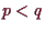 \bgroup\color{demo}$ p<q$\egroup