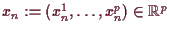 \bgroup\color{demo}$ x_n:=(x_n^1,\dots,x_n^p)\in\mathbb{R}^p$\egroup