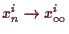 \bgroup\color{demo}$ x_n^i\to x_{\infty}^i$\egroup