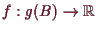 \bgroup\color{demo}$ f:g(B)\to \mathbb{R}$\egroup
