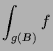 $\displaystyle \int_{g(B)} f$