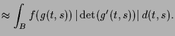 $\displaystyle \approx \int_B f(g(t,s))\, \vert\det(g'(t,s))\vert\, d(t,s).$