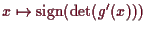 \bgroup\color{demo}$ x\mapsto \operatorname{sign}(\det(g'(x)))$\egroup