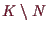 \bgroup\color{demo}$ K\setminus N$\egroup