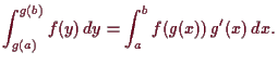 \bgroup\color{demo}$\displaystyle \int_{g(a)}^{g(b)} f(y)\,dy = \int_a^b f(g(x))\,g'(x)\,dx.
$\egroup