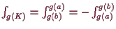 \bgroup\color{demo}$ \int_{g(K)}=\int_{g(b)}^{g(a)}=-\int_{g(a)}^{g(b)}$\egroup