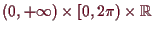 \bgroup\color{demo}$ (0,+{\infty})\times [0,2\pi)\times \mathbb{R}$\egroup