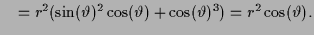 $\displaystyle \quad = r^2 (\sin(\th )^2\cos(\th ) + \cos(\th )^3) = r^2 \cos(\th ).$