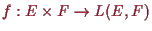 \bgroup\color{proclaim}$ f:E \times F \to L(E,F)$\egroup