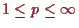 \bgroup\color{proclaim}$ 1\leq p\leq{\infty}$\egroup