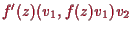 \bgroup\color{proclaim}$ f'(z)(v_1,f(z)v_1)v_2$\egroup