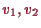 \bgroup\color{proclaim}$ v_1,v_2$\egroup