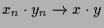 $ x_n\cdot y_n\to x\cdot y$