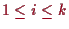 \bgroup\color{proclaim}$\displaystyle 1\leq i\leq k
$\egroup
