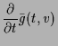 $\displaystyle \frac{\d }{\d t}\bar g(t,v)$