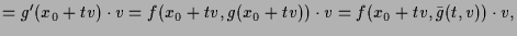 $\displaystyle = g'(x_0+tv)\cdot v = f(x_0+tv,g(x_0+tv))\cdot v = f(x_0+tv,\bar g(t,v))\cdot v,$