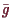 \bgroup\color{demo}$ \bar g$\egroup
