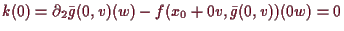 \bgroup\color{demo}$ k(0)=\d _2 \bar g(0,v)(w)-f(x_0+0v,\bar g(0,v))(0w)=0$\egroup