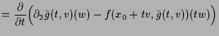 $\displaystyle = \frac{\d }{\d t}\Bigl(\d _2 \bar g(t,v)(w) - f(x_0+tv,\bar g(t,v))(tw)\Bigr)$