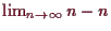 \bgroup\color{demo}$ \lim_{n\to{\infty}} n-n$\egroup