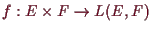 \bgroup\color{demo}$ f: E\times F\to L(E,F)$\egroup