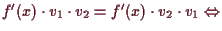 \bgroup\color{demo}$ f'(x)\cdot v_1\cdot v_2=f'(x)\cdot v_2\cdot v_1\Leftrightarrow $\egroup