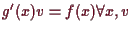 \bgroup\color{demo}$ g'(x)v = f(x)\forall x,v$\egroup