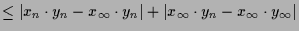 $\displaystyle \leq \vert x_n\cdot y_n-x_{\infty}\cdot y_n\vert+\vert x_{\infty}\cdot y_n-x_{\infty}\cdot y_{\infty}\vert$