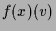 $\displaystyle f(x)(v)$