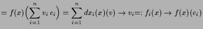 $\displaystyle = f(x)\Bigl(\sum_{i=1}^n v_i\,e_i\Bigr) = \sum_{i=1}^n \undersetbrace{dx_i(x)(v)}\to{v_i}\undersetbrace{=:f_i(x)}\to{f(x)(e_i)}$