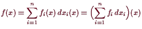 \bgroup\color{demo}$\displaystyle f(x) = \sum_{i=1}^n f_i(x)\,dx_i(x)=\Bigl(\sum_{i=1}^n f_i\,dx_i\Bigr) (x)
$\egroup