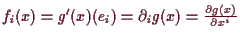 \bgroup\color{demo}$ f_i(x)=g'(x)(e_i)=\d _i g(x)=\frac{\d g(x)}{\d x^i}$\egroup