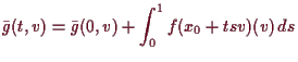 \bgroup\color{demo}$\displaystyle \bar g(t,v) = \bar g(0,v) + \int_0^1 f(x_0 + tsv)(v)\, ds$\egroup