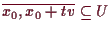 \bgroup\color{demo}$\displaystyle \overline{x_0,x_0+tv}\subseteq U
$\egroup