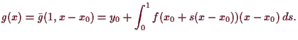 \bgroup\color{demo}$\displaystyle g(x) = \bar g(1,x-x_0) = y_0 + \int_0^1 f(x_0 + s(x-x_0))(x-x_0)\,ds.
$\egroup