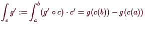 \bgroup\color{demo}$\displaystyle \int_c g' := \int_a^b (g'\o c)\cdot c'
= g(c(b)) - g(c(a))$\egroup