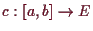 \bgroup\color{demo}$ c:[a,b]\to E$\egroup