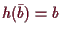 \bgroup\color{demo}$ h(\bar b)=b$\egroup