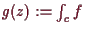 \bgroup\color{demo}$ g(z):=\int_c f$\egroup
