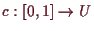\bgroup\color{demo}$ c:[0,1]\to U$\egroup