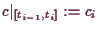 \bgroup\color{demo}$ c\vert _{[t_{i-1},t_i]}:=c_i$\egroup