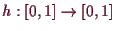 \bgroup\color{demo}$ h:[0,1]\to[0,1]$\egroup