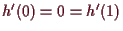 \bgroup\color{demo}$ h'(0)=0=h'(1)$\egroup