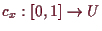 \bgroup\color{demo}$ c_x:[0,1]\to U$\egroup