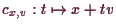 \bgroup\color{demo}$ c_{x,v}:t\mapsto x+tv$\egroup