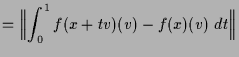 $\displaystyle = \Bigl\Vert \int_0^1 f(x+tv)(v)-f(x)(v)\;dt \Bigr\Vert$