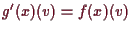 \bgroup\color{demo}$ g'(x)(v)=f(x)(v)$\egroup