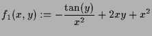 $\displaystyle f_1(x,y):=-\frac{\tan(y)}{x^2}+2xy+x^2$