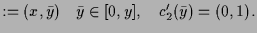 $\displaystyle := (x,\bar y)\quad \bar y\in [0,y],\quad c_2'(\bar y)=(0,1).$